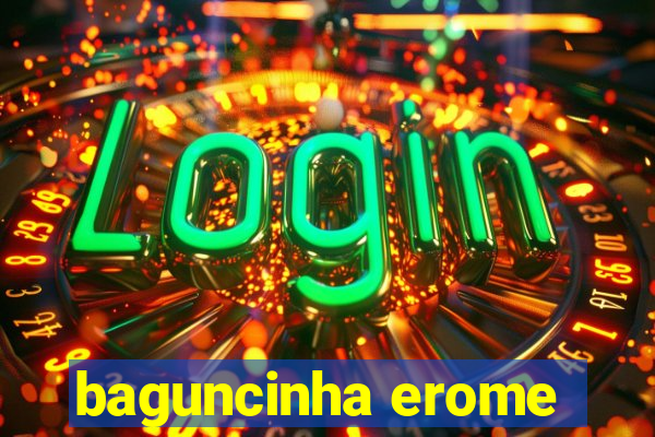 baguncinha erome